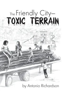 La ville amicale : Terrain toxique - The Friendly City: Toxic Terrain