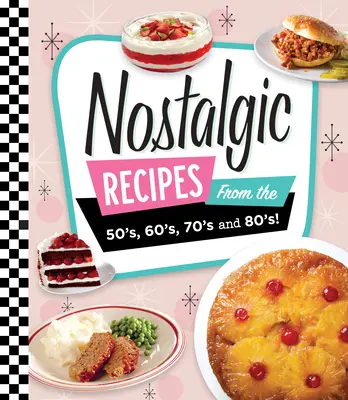 Recettes nostalgiques des années 50, 60, 70 et 80 ! - Nostalgic Recipes from the 50's, 60's, 70's and 80's!