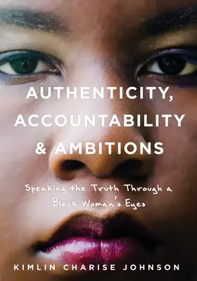 Authenticité, responsabilité et ambitions : Dire la vérité à travers les yeux d'une femme noire - Authenticity, Accountability & Ambitions: Speaking the Truth Through a Black Woman's Eyes