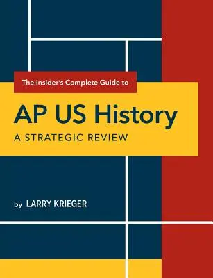 Le guide complet de l'histoire des États-Unis de l'AP : Une révision stratégique - The Insider's Complete Guide to AP US History: A Strategic Review