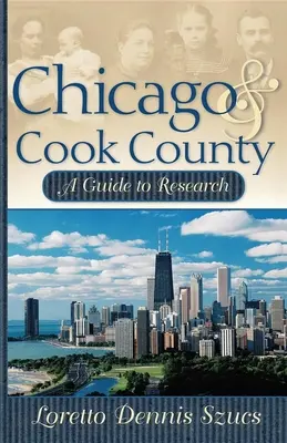 Chicago et le comté de Cook : Un guide de recherche - Chicago & Cook County: A Guide to Research