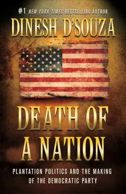 La mort d'une nation : Plantation Politics and the Making of the Democratic Party (La politique des plantations et la création du parti démocrate) - Death of a Nation: Plantation Politics and the Making of the Democratic Party