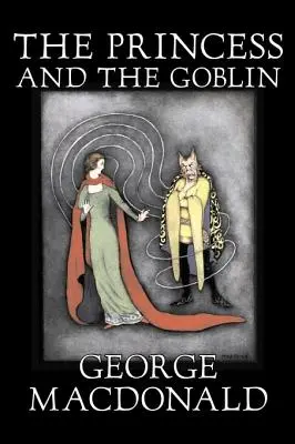 La princesse et le lutin de George Macdonald, Fiction, Classique, Action et aventure - The Princess and the Goblin by George Macdonald, Fiction, Classics, Action & Adventure