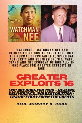 La vie chrétienne normale ; Autorité spirituelle et submi - Greater Exploits - 16 Featuring - Watchman Nee and Witness Lee in How to Study the Bible; The ..: Normal Christian Life; Spiritual Authority and Submi