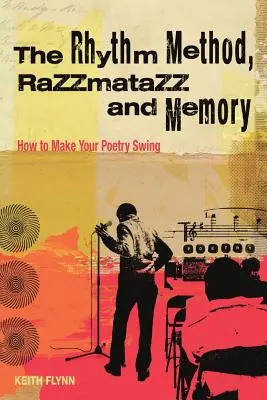 La méthode des rythmes, Razzamatazz et la mémoire : Comment faire swinguer votre poésie - The Rhythm Method, Razzamatazz, and Memory: How to Make Your Poetry Swing