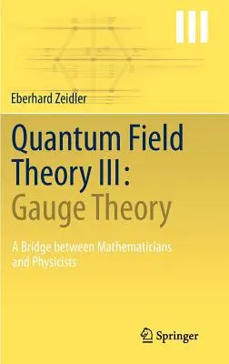 Théorie quantique des champs III : Théorie des jauges : Un pont entre les mathématiciens et les physiciens - Quantum Field Theory III: Gauge Theory: A Bridge Between Mathematicians and Physicists