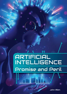 L'intelligence artificielle : Promesses et dangers - Artificial Intelligence: Promise and Peril