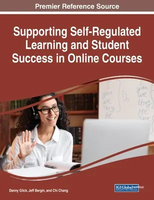 Soutenir l'apprentissage autorégulé et la réussite des étudiants dans les cours en ligne - Supporting Self-Regulated Learning and Student Success in Online Courses