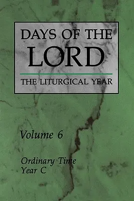Jours du Seigneur : Volume 6 : Temps ordinaire, Année C Volume 6 - Days of the Lord: Volume 6: Ordinary Time, Year C Volume 6