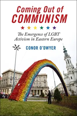 Sortir du communisme : L'émergence du militantisme Lgbt en Europe de l'Est - Coming Out of Communism: The Emergence of Lgbt Activism in Eastern Europe