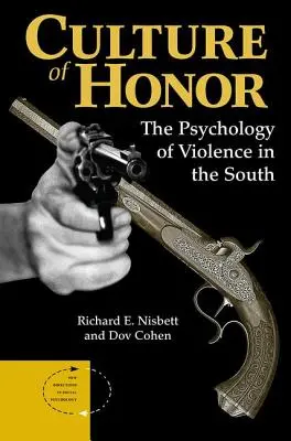 Culture de l'honneur : La psychologie de la violence dans le Sud - Culture Of Honor: The Psychology Of Violence In The South