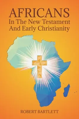 Les Africains dans le Nouveau Testament et le christianisme primitif - Africans in the New Testament and Early Christianity