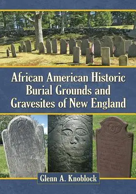 Sépultures et lieux de sépulture historiques afro-américains de Nouvelle-Angleterre - African American Historic Burial Grounds and Gravesites of New England