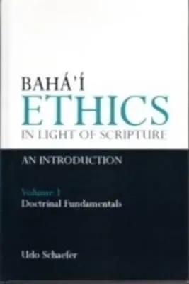 L'éthique baha'ie à la lumière des Écritures Volume 1 - Baha'i Ethics in Light of Scripture Volume 1