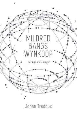 Mildred Bangs Wynkoop : Sa vie et sa pensée - Mildred Bangs Wynkoop: Her Life and Thought