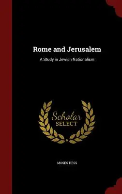 Rome et Jérusalem : Une étude sur le nationalisme juif - Rome and Jerusalem: A Study in Jewish Nationalism