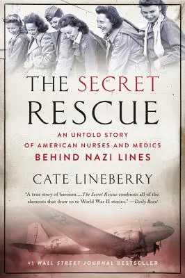 The Secret Rescue : Une histoire inédite d'infirmières et de médecins américains derrière les lignes nazies - The Secret Rescue: An Untold Story of American Nurses and Medics Behind Nazi Lines