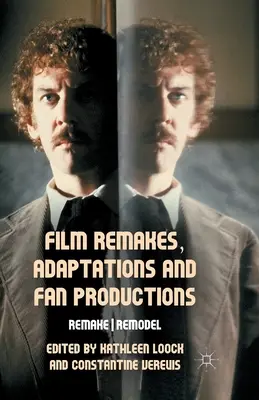 Remakes de films, adaptations et productions de fans : Remake/Remodelage - Film Remakes, Adaptations and Fan Productions: Remake/Remodel