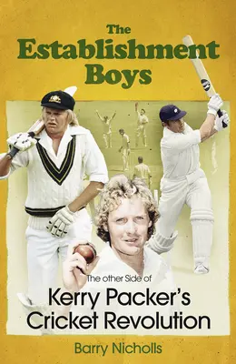 Establishment Boys - L'autre face de la révolution du cricket de Kerry Packer - Establishment Boys - The Other Side of Kerry Packer's Cricket Revolution