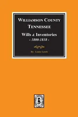 Comté de Williamson, Tennessee Testaments et inventaires, 1800-1818. ( Livres 1 & 2 ) - Williamson County, Tennessee Wills and Inventories, 1800-1818. ( Books 1 & 2 )