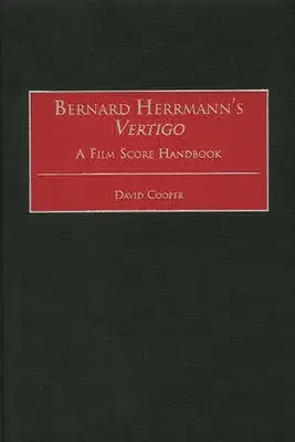 Vertigo de Bernard Herrmann : un manuel de musique de film - Bernard Herrmann's Vertigo: A Film Score Handbook