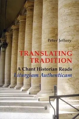 Traduire la tradition : Un historien du chant lit Liturgiam Authenticam - Translating Tradition: A Chant Historian Reads Liturgiam Authenticam