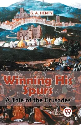 Gagner ses éperons Une histoire de croisades - Winning His Spurs A Tale Of The Crusades