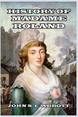 Histoire de Madame Roland - History of Madame Roland