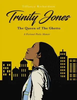Trinity Jones : La reine du ghetto : un mémoire poétique fictif - Trinity Jones: The Queen of the Ghetto: A Fictional Poetic Memoir