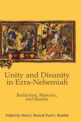 Unité et désunion dans Esdras-Néhémie : Rédaction, rhétorique et lecteur - Unity and Disunity in Ezra-Nehemiah: Redaction, Rhetoric, and Reader