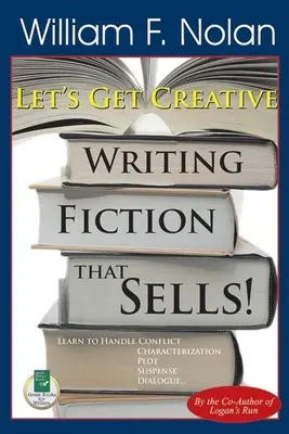 Soyons créatifs ! Écrire des romans qui se vendent - Let's Get Creative!: Writing Fiction That Sells