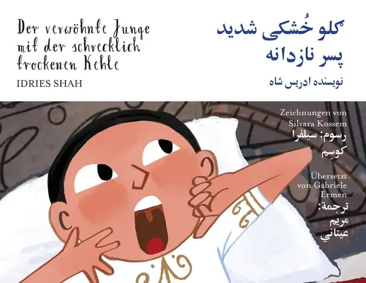 Le garçon gâté à la gorge terriblement sèche : Édition bilingue allemand-dari - Der verwhnte Junge mit der schrecklich trockenen Kehle: Zweisprachige Ausgabe Deutsch-Dari