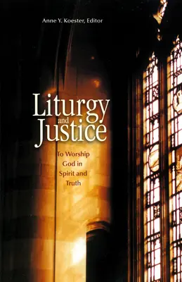 Liturgie et justice : Adorer Dieu en esprit et en vérité - Liturgy and Justice: To Worship God in Spirit and Truth