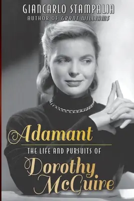 Adamant : La vie et les aventures de Dorothy McGuire - Adamant: The Life and Pursuits of Dorothy McGuire