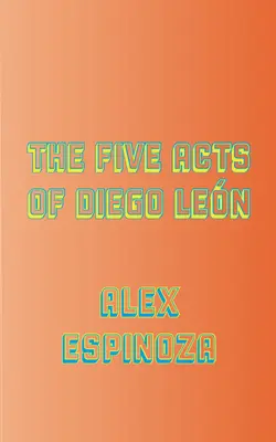 Les cinq actes de Diego Len - The Five Acts of Diego Len