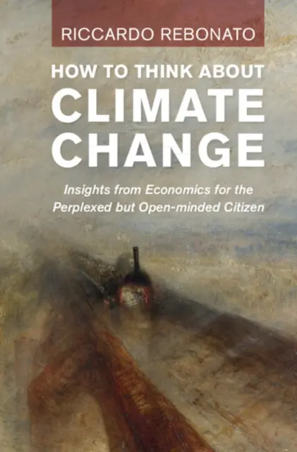 Comment penser le changement climatique : L'économie au service du citoyen perplexe mais ouvert d'esprit - How to Think about Climate Change: Insights from Economics for the Perplexed But Open-Minded Citizen