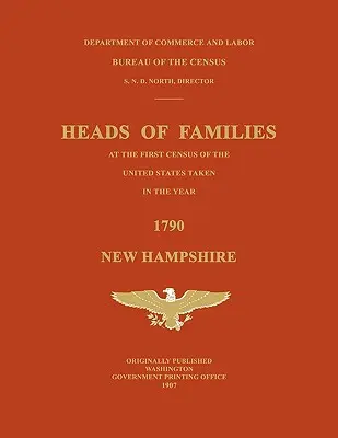 Chefs de famille lors du premier recensement des États-Unis effectué en 1790 : New Hampshire - Heads of Families at the First Census of the United States Taken in the Year 1790: New Hampshire