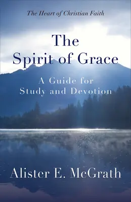 L'esprit de grâce : Un guide pour l'étude et la dévotion - The Spirit of Grace: A Guide for Study and Devotion