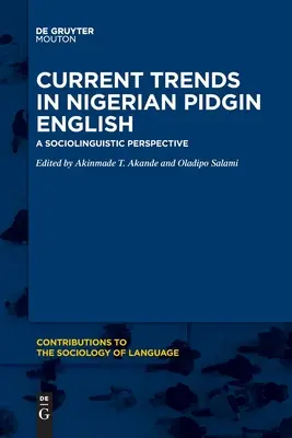 Tendances actuelles de l'anglais pidgin nigérian : Une perspective sociolinguistique - Current Trends in Nigerian Pidgin English: A Sociolinguistic Perspective