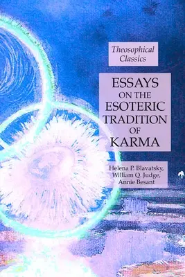 Essais sur la tradition ésotérique du karma : Classiques théosophiques - Essays on the Esoteric Tradition of Karma: Theosophical Classics