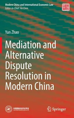 Médiation et règlement extrajudiciaire des litiges dans la Chine moderne - Mediation and Alternative Dispute Resolution in Modern China