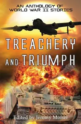 Traîtrise et triomphe - Une anthologie de récits de la Seconde Guerre mondiale - Treachery and Triumph - An Anthology of World War II Stories