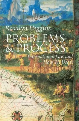 Problèmes et processus : Le droit international et la façon dont nous l'utilisons - Problems and Process: International Law and How We Use It
