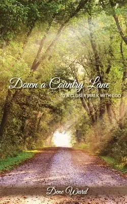 Au détour d'un chemin de campagne : vers une marche plus étroite avec Dieu - Down a Country Lane: to a closer walk with God