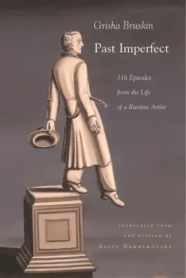 Passé imparfait : 318 épisodes de la vie d'un artiste russe - Past Imperfect: 318 Episodes from the Life of a Russian Artist