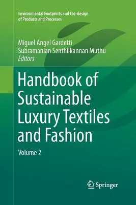 Manuel des textiles et de la mode de luxe durables : Volume 2 - Handbook of Sustainable Luxury Textiles and Fashion: Volume 2