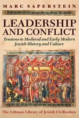 Leadership et conflit : Tensions dans l'histoire et la culture juives du Moyen Âge et du début des temps modernes - Leadership and Conflict: Tensions in Medieval and Early Modern Jewish History and Culture