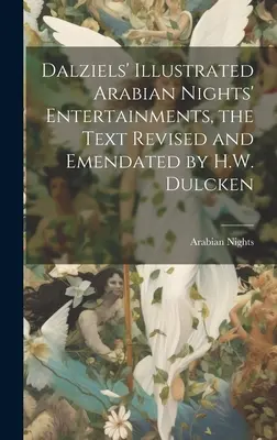 Dalziels' Illustrated Arabian Nights' Entertainments, texte révisé et modifié par H.W. Dulcken - Dalziels' Illustrated Arabian Nights' Entertainments, the Text Revised and Emendated by H.W. Dulcken