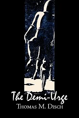 The Demi-Urge par Thomas M. Disch, Science Fiction, Fantasy, Aventure - The Demi-Urge by Thomas M. Disch, Science Fiction, Fantasy, Adventure