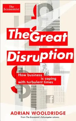 La grande perturbation : Comment les entreprises font face à des temps turbulents - The Great Disruption: How Business Is Coping with Turbulent Times